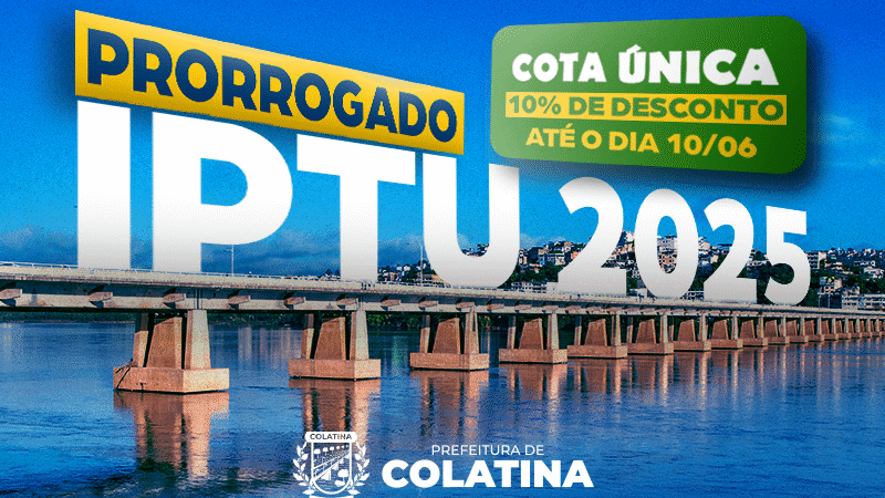 Prefeitura de Colatina prorroga prazo para pagamento da cota única do IPTU 2025