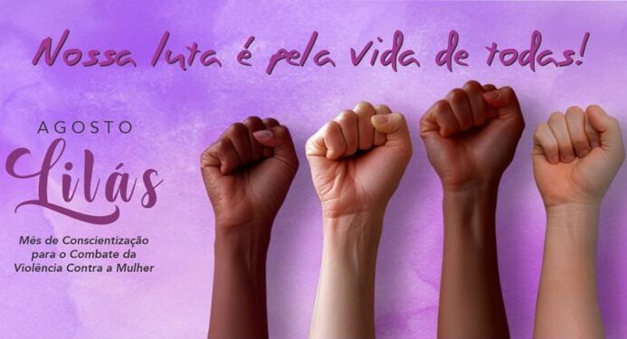 AGOSTO LILÁS: Conscientização e enfrentamento à violência contra a mulher.